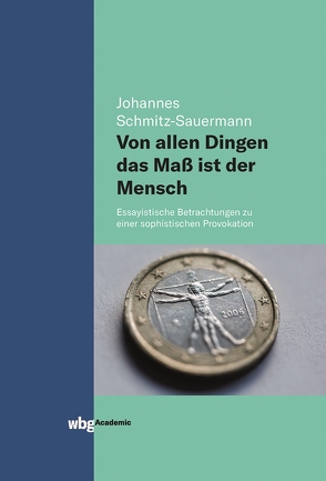 Von allen Dingen das Maß ist der Mensch von Schmitz-Sauermann,  Johannes