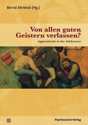 Von allen guten Geistern verlassen? von Ahrbeck,  Bernd, Bergmann,  Wolfgang, Feuling,  Martin, Hocini,  Faroudja, Hocini,  Florian, King,  Vera, Lauru,  Didier, Marty,  Francois, Ouvry,  Olivier, Perner,  Achim, Streeck-Fischer,  Anette, TAssel,  Anne