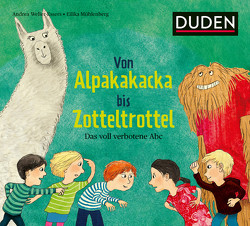 Von Alpakakacka bis Zotteltrottel – Das voll verbotene Abc von Mühlenberg,  Eilika, Weller-Essers,  Andrea