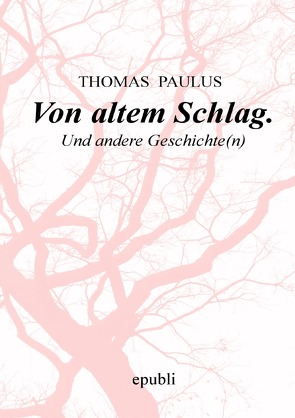 Von altem Schlag. von Paulus,  Thomas