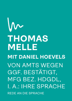 Von Amts wegen ggf. bestätigt, mfG bez. hdgdl, i. A. Ihre Sprache von Melle,  Thomas