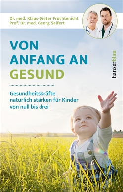 Von Anfang an gesund von Früchtenicht,  Klaus-Dieter, Seifert,  Georg