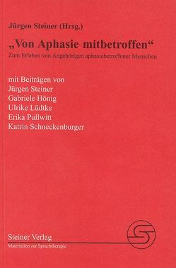 Von Aphasie mitbetroffen von Hönig,  Gabriele, Lüdtke,  Ulrike, Pullwitt,  Erika, Schneckenburger,  Katrin, Steiner,  Jürgen