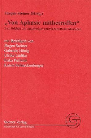 Von Aphasie mitbetroffen von Hönig,  Gabriele, Lüdtke,  Ulrike, Pullwitt,  Erika, Schneckenburger,  Katrin, Steiner,  Jürgen