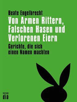 Von Armen Rittern, Falschen Hasen und Verlorenen Eiern von Engelbrecht,  Beate