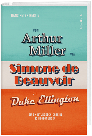 Von Arthur Miller via Simone de Beauvoir zu Duke Ellington von Hertig,  Hans Peter