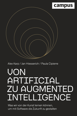 Von Artificial zu Augmented Intelligence von Cipierre,  Paula, Hiesserich,  Jan, Karp,  Alexander