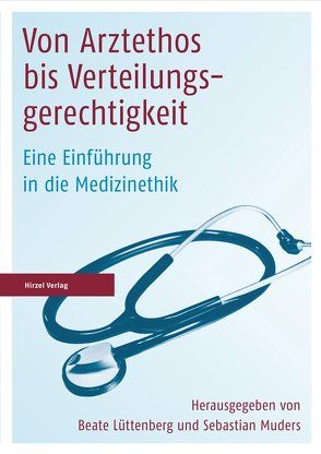 Von Arztethos bis Verteilungsgerechtigkeit von Lüttenberg,  Beate, Muders,  Sebastian