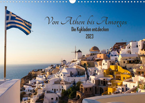 Von Athen bis Amorgos – Die Kykladen entdecken (Wandkalender 2023 DIN A3 quer) von Webeler,  Janita