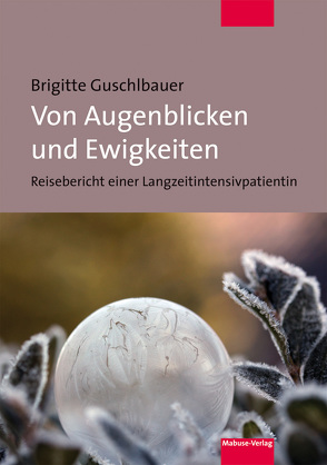 Von Augenblicken und Ewigkeiten von Guschlbauer,  Brigitte