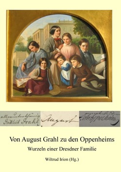 Von August Grahl zu den Oppenheims von Irion,  Wiltrud