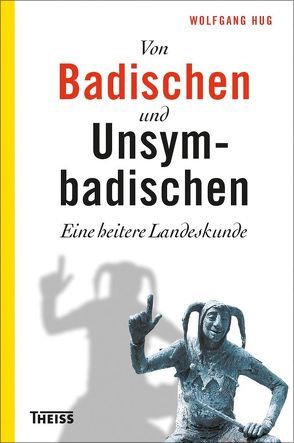 Von Badischen und Unsymbadischen von Hug,  Wolfgang