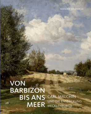 Von Barbizon bis ans Meer von Pfeifer-Helke,  Tobias, Staatliche Schlösser,  Gärten und Kunstsammlungen Mecklenburg-Vorpommern