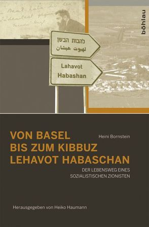 Von Basel bis zum Kibbuz Lehavot Habaschan von Bornstein,  Heini, Haumann,  Heiko