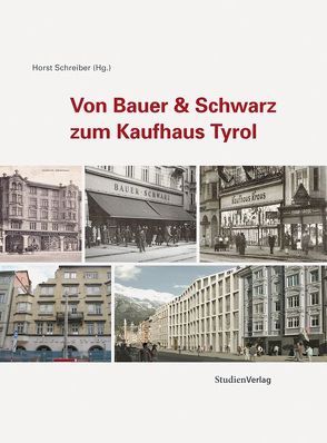 Von Bauer & Schwarz zum Kaufhaus Tyrol von Schreiber,  Horst