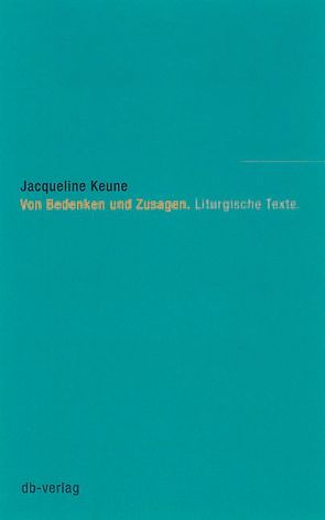 Von Bedenken und Zusagen von Bühlmann,  Benno, Keune,  Jacqueline