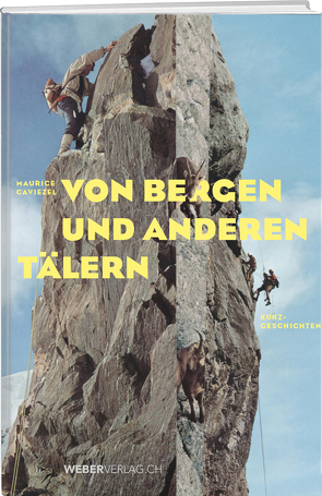 Von Bergen und anderen Tälern von Caviezel,  Maurice, Hauswirth,  Natalie