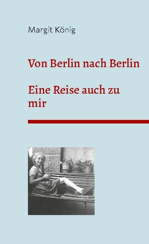 Von Berlin nach Berlin von König,  Margit