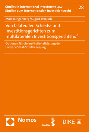 Von bilateralen Schieds- und Investitionsgerichten zum multilateralen Investitionsgerichtshof von Bungenberg,  Marc, Reinisch,  August