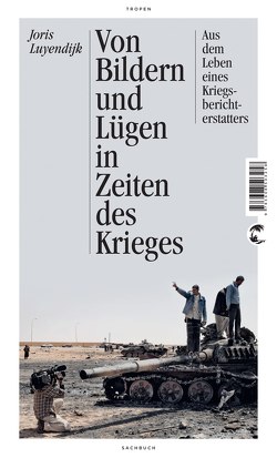 Von Bildern und Lügen in Zeiten des Krieges von Luyendijk,  Joris, Middelhoek,  Anne F