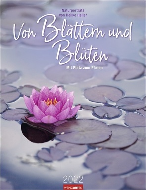 Von Blättern & Blüten Kalender 2022 von Heller,  Heilke, Weingarten