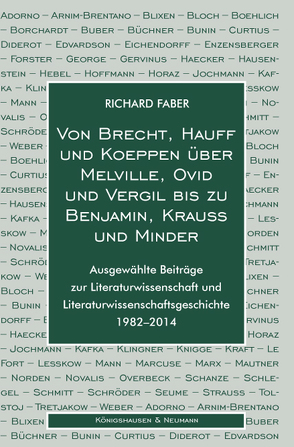 Von Brecht, Hauff und Koeppen über Melville, Ovid und Vergil bis zu Benjamin, Krauss und Minder von Faber,  Richard