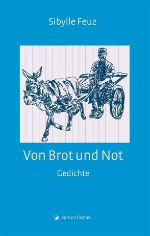 Von Brot und Not von Feuz,  Sibylle