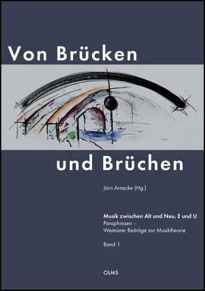 Von Brücken und Brüchen. Musik zwischen Alt und Neu, E und U von Arnecke,  Jörn