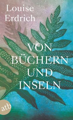 Von Büchern und Inseln von Erdrich,  Louise, Zöfel,  Adelheid