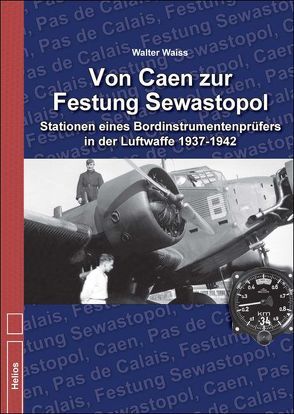 Von Caen zur Festung Sewastopol von Waiss,  Walter