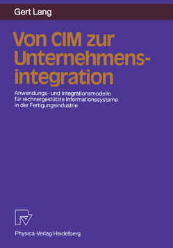 Von CIM zur Unternehmensintegration von Lang,  Gert