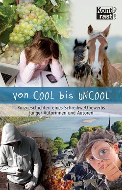 Von COOL bis UNCOOL von Behrendt,  Alina, Beye,  Valerie, Erlewein,  Fede, Geibel,  Louisa, Henrich,  Simon, Hilgert,  Sabrina, Hollmann,  Emelie, Knopp,  Esther, Kufeld,  Evelyn, Wachtendorf,  Lena, Wantzen,  Charlotte, Weine,  Lara-Marie