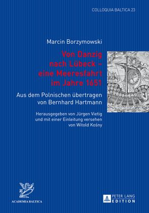 Von Danzig nach Lübeck – eine Meeresfahrt im Jahre 1651 von Vietig,  Jürgen