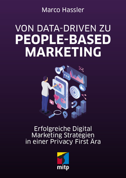 Von Data-driven zu People-based Marketing von Hassler,  Marco