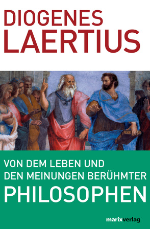 Von dem Leben und den Meinungen berühmter Philosophen von Borheck,  August Ch, Laertius,  Diogenes