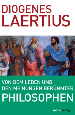 Von dem Leben und den Meinungen berühmter Philosophen von Borheck,  August Ch, Laertius,  Diogenes