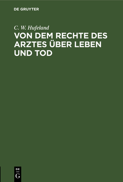 Von dem Rechte des Arztes über Leben und Tod von Hufeland,  C. W.