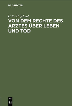 Von dem Rechte des Arztes über Leben und Tod von Hufeland,  C. W.