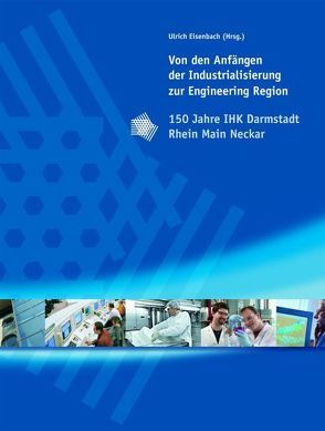 Von den Anfängen der Industrialisierung zur Engineering Region von Eisenbach,  Ulrich