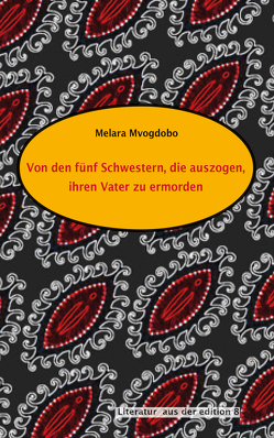 Von den fünf Schwestern, die auszogen, ihren Vater zu ermorden von Mvogdobo,  Melara