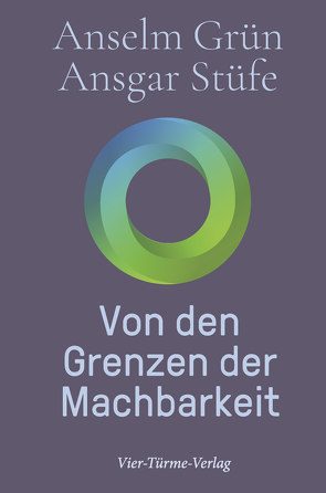 Von den Grenzen der Machbarkeit von Grün,  Anselm, Stüfe,  Ansgar