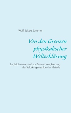 Von den Grenzen physikalischer Welterklärung von Sommer,  Wolf-Eckart