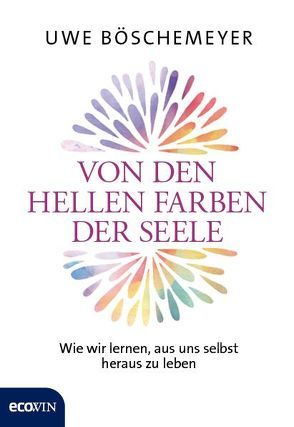 Von den hellen Farben der Seele von Boeschemeyer,  Uwe