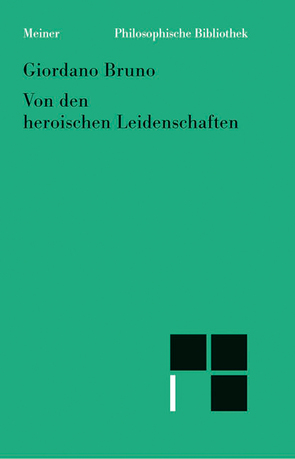 Von den heroischen Leidenschaften von Bacmeister,  Christiane, Bruno,  Giordano, Fellmann,  Ferdinand