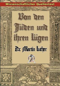 Von den Jüden und ihren Lügen von Luther,  Dr. Martin