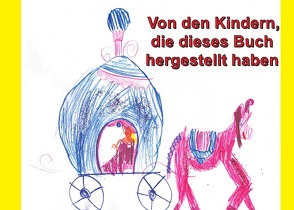 Von den Kindern, die dieses Buch hergestellt haben von Keine,  Die Künstler: Jana,  Jolia,  Joshitha,  Jule,  Leona,  Lilli,  Luis,  Luisa,  Luisa,  Maxi,  Mia,  Tristan und Vincent