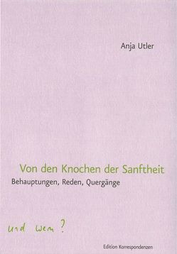 Von den Knochen der Sanftheit von Utler,  Anja