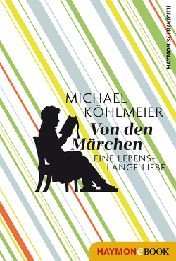 Von den Märchen von Köhlmeier,  Michael