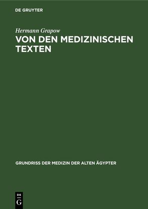 Von den medizinischen Texten von Grapow,  Hermann