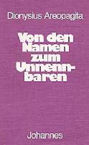 Von den Namen zum Unnennbaren von Dionysios Areopagita, Endre,  Ivanka von